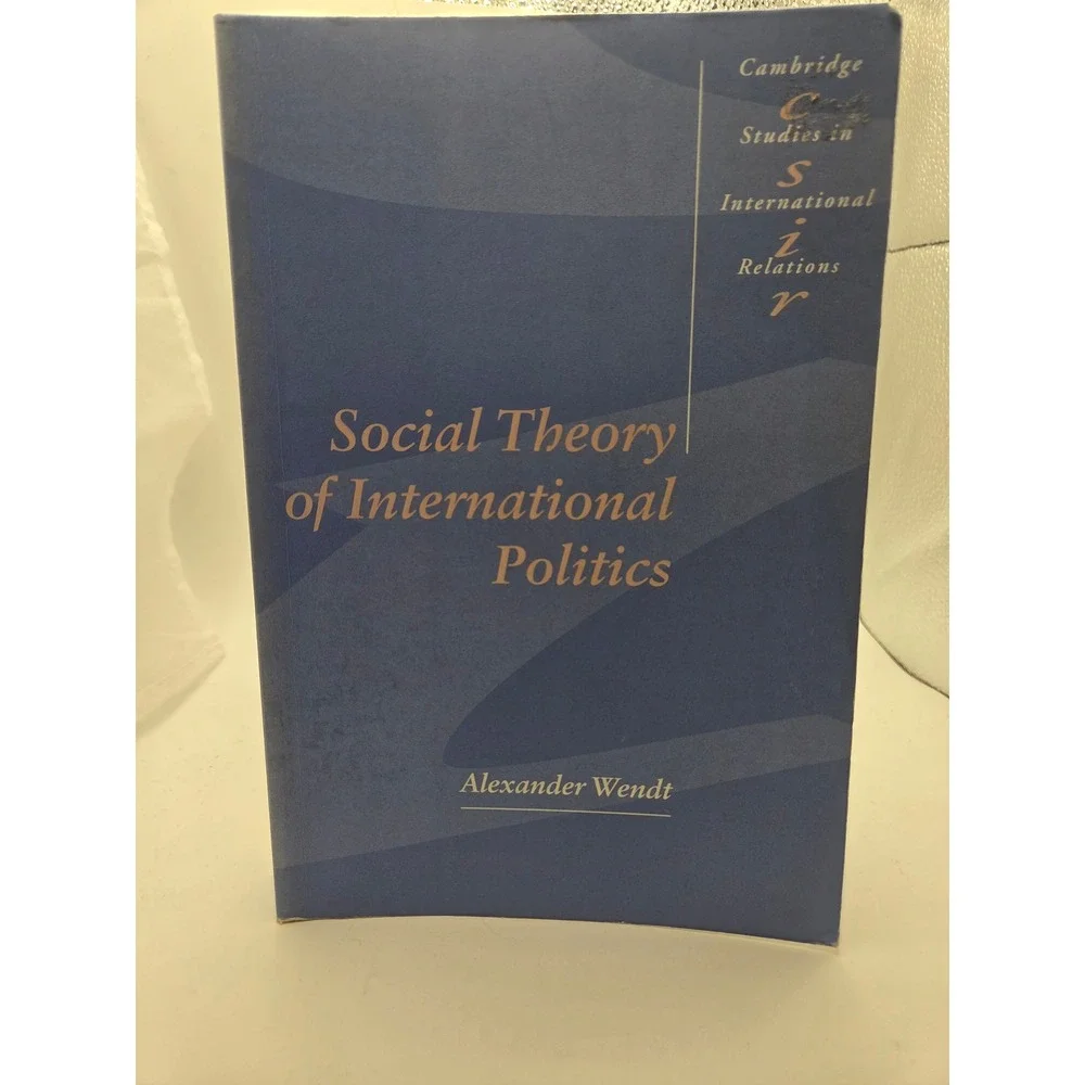 Social Theory of International Politics Alexander Wendt Cambridge Paperback 2001